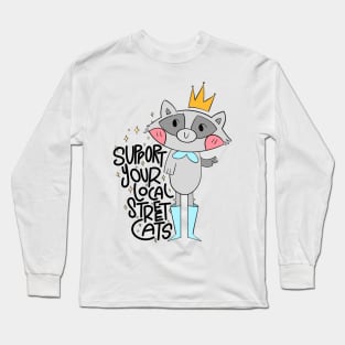 support your local street cats, cute Raccoon, funny quote Long Sleeve T-Shirt